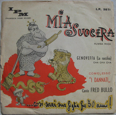 I Dannati, Fred Bullo - Mia Suocera (7")