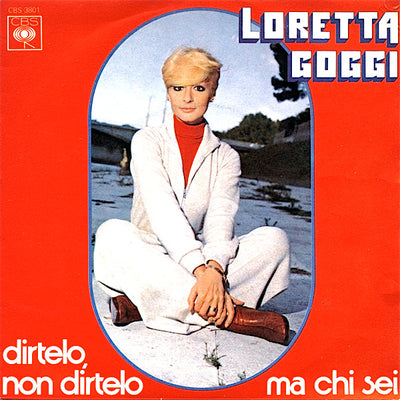 Loretta Goggi - Dirtelo, Non Dirtelo / Ma Chi Sei (7")