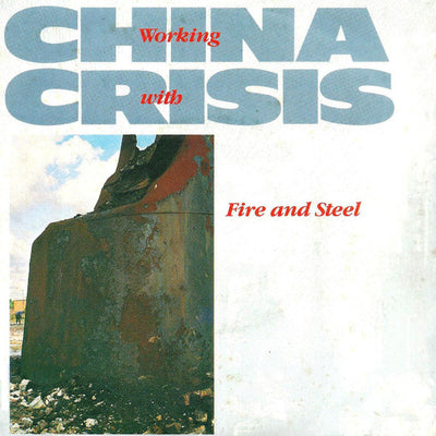 China Crisis - Working With Fire And Steel (7")