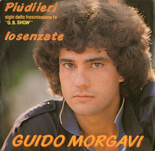 Guido Morgavi - Più Di Ieri / Io Senza Te (7")