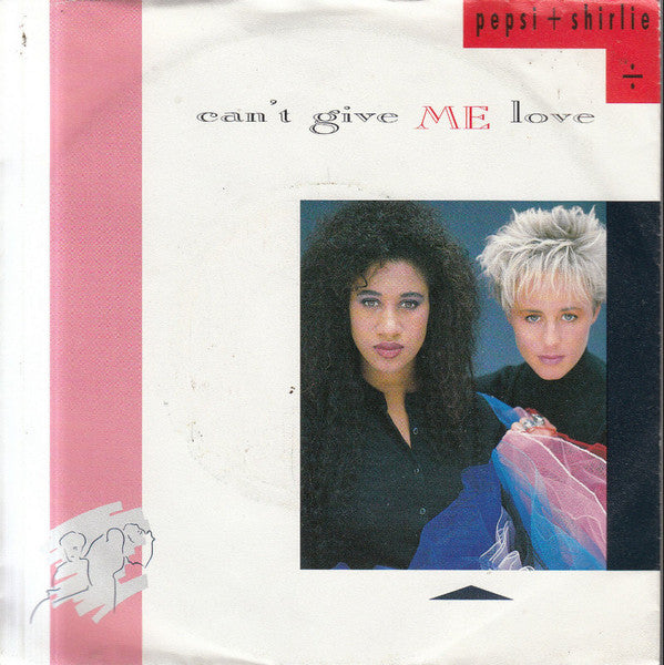 Pepsi & Shirlie - Can't Give Me Love (7", Single)