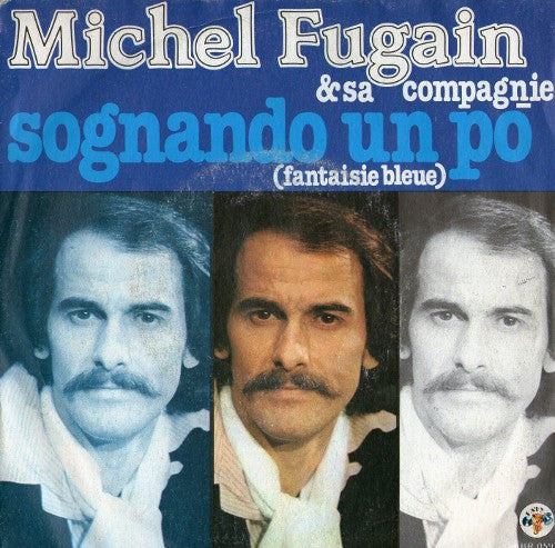 Michel Fugain Et Sa Compagnie - Sognando Un Po' (Fantasie Blue) (7")