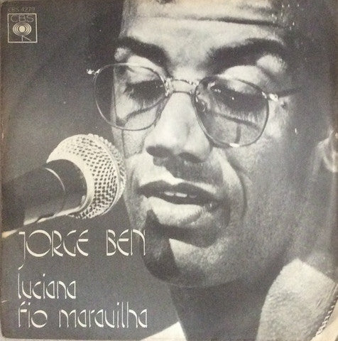 Jorge Ben - Luciana / Fio Maravilha (7")