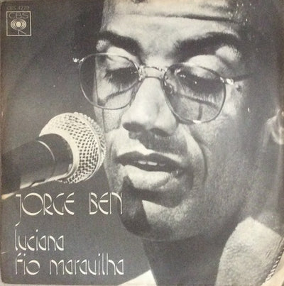 Jorge Ben - Luciana / Fio Maravilha (7")