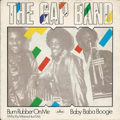 The Gap Band - Burn Rubber On Me (Why You Wanna Hurt Me)  / Baby Baba Boogie (7", Single)