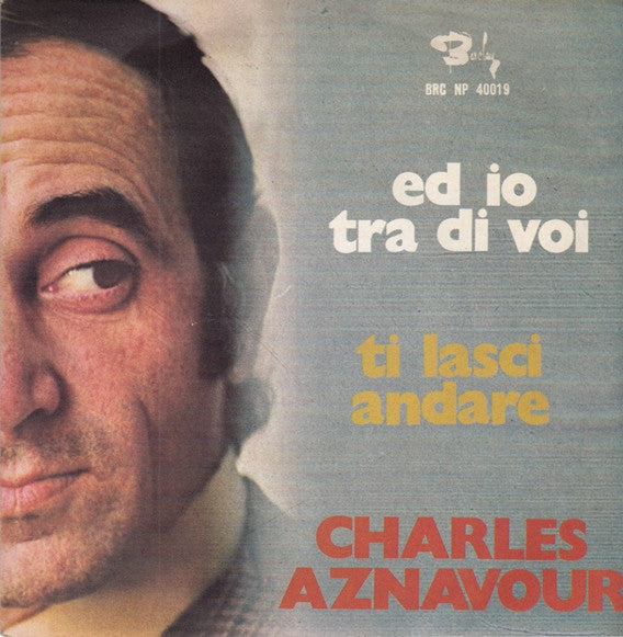 Charles Aznavour - Ed Io Tra Di Voi (7")