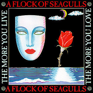 A Flock Of Seagulls - The More You Live, The More You Love (7")
