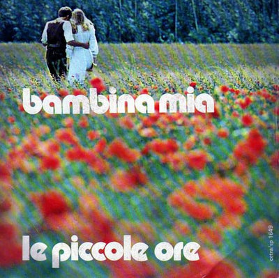 Le Piccole Ore - Bambina Mia (7")