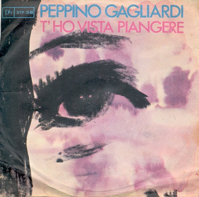 Peppino Gagliardi - T'Ho Vista Piangere (7")