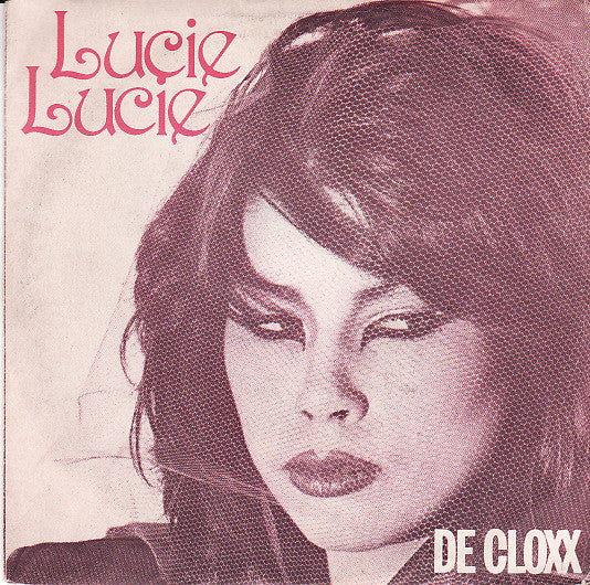 De Cloxx - Lucie Lucie (7")