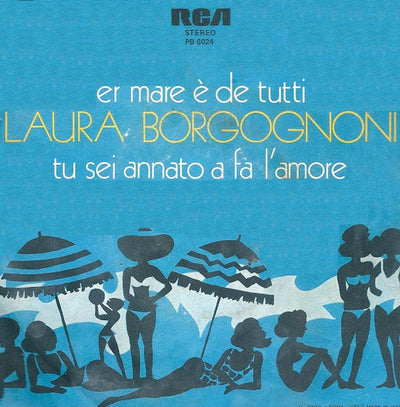 Laura Borgognoni - Er Mare È De Tutti / Tu Sei Annato A Fa' L'Amore (7")
