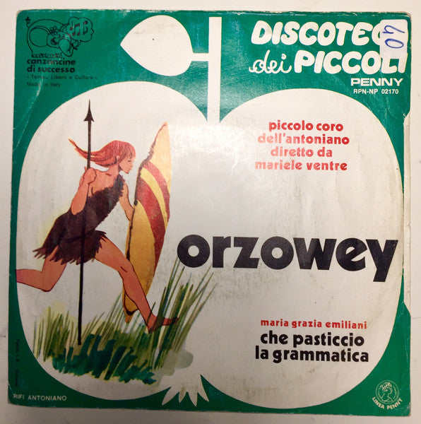Piccolo Coro Dell'Antoniano Diretto Da Mariele Ventre / Maria Grazia Emiliani - Orzowey / Che Pasticcio La Grammatica (7")