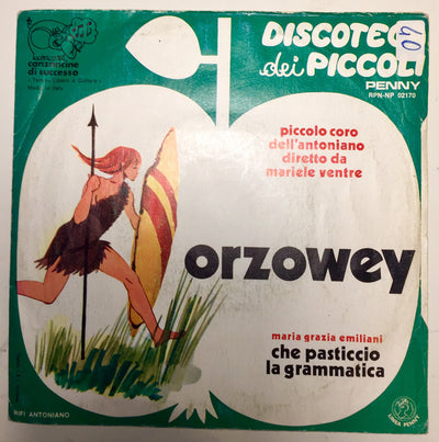 Piccolo Coro Dell'Antoniano Diretto Da Mariele Ventre / Maria Grazia Emiliani - Orzowey / Che Pasticcio La Grammatica (7")