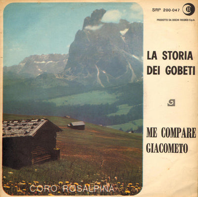 Coro Rosalpina - La Storia Dei Gobeti / Me Compare Gacometo (7")