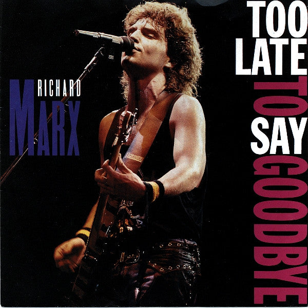 Richard Marx - Too Late To Say Goodbye (7")