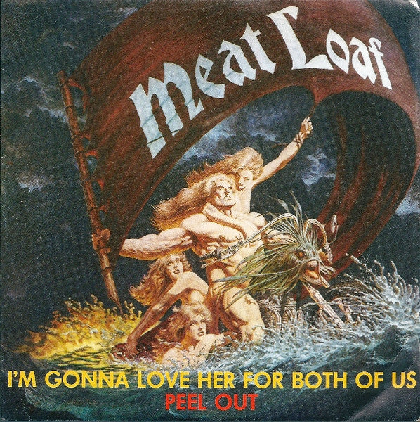 Meat Loaf - I'm Gonna Love Her For Both Of Us / Peel Out (7")