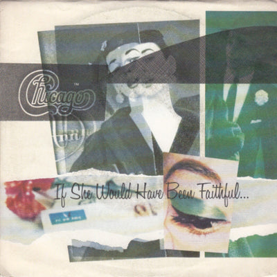 Chicago - If She Would Have Been Faithful (7", Single)
