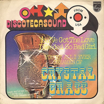 Crystal Grass - You've Got The Love I Needed So Bad Girl (7")