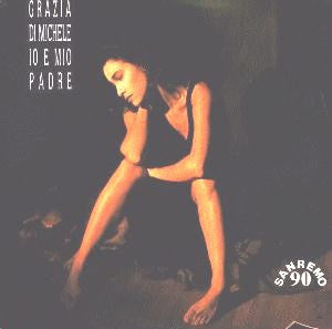 Grazia Di Michele - Io E Mio Padre /  Le Donne E La Vita (7")
