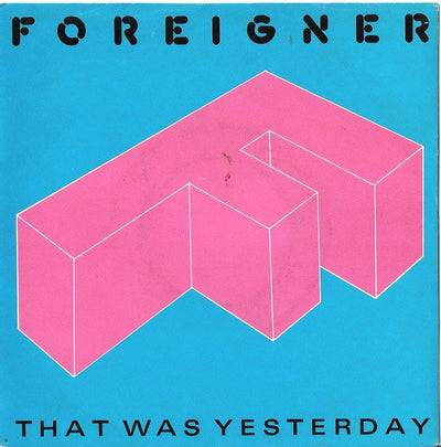 Foreigner - That Was Yesterday (7")
