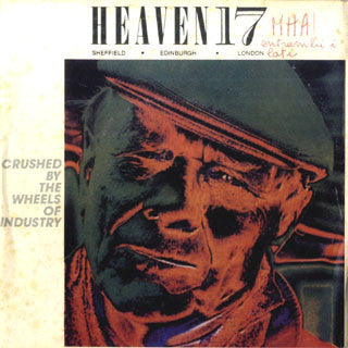 Heaven 17 - Crushed By The Wheels Of Industry (7", Single)