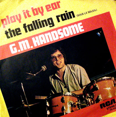 G.M. Handsome - Play It By Ear / The Falling Rain = Sous Le Soleil (7")
