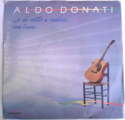 Aldo Donati - ...E Mi Metto A Cantare / Verso L'Amore (7")