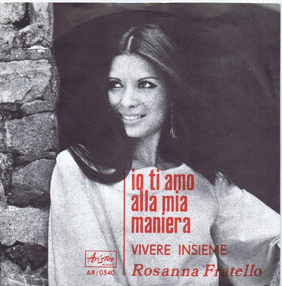 Rosanna Fratello - Io Ti Amo Alla Mia Maniera (7")
