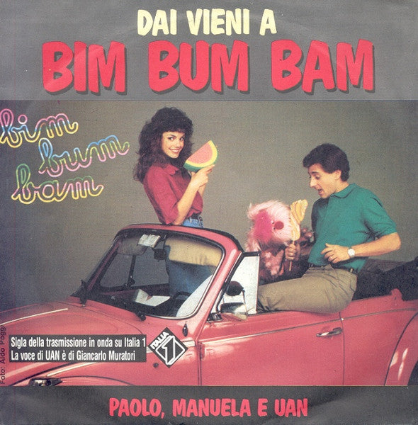 Paolo Bonolis, Manuela Blanchard Beillard E Uan / Giorgia Passeri E Four - Dai Vieni A Bim Bum Bam / Ciao, Ciao Gioca Con Noi (7")