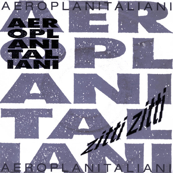Aeroplanitaliani - Zitti Zitti (7")