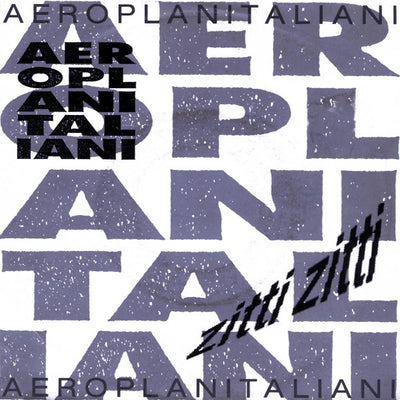 Aeroplanitaliani - Zitti Zitti (7")