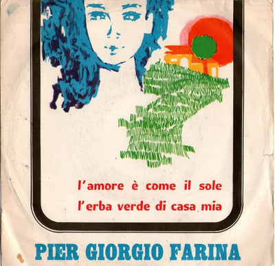 Piergiorgio Farina - L'Amore È Come Il Sole / L'Erba Verde Di Casa Mia (7")