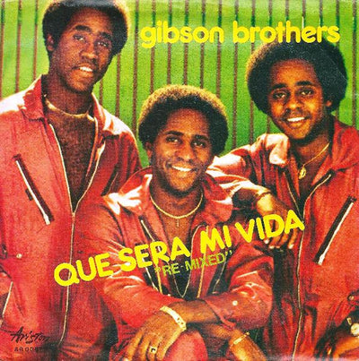 Gibson Brothers - Que Sera Mi Vida "Re-Mixed" (7")