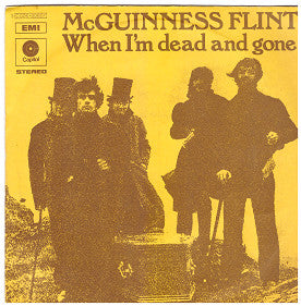 McGuinness Flint - When I'm Dead And Gone (7", Single)