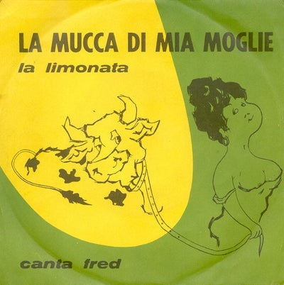 Fred Bullo - La Mucca Di Mia Moglie / La Limonata (7")