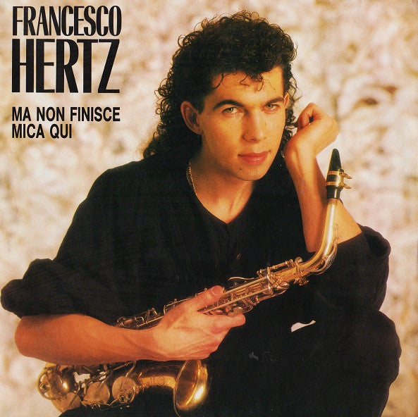 Francesco Hertz - Ma Non Finisce Mica Qui (7")