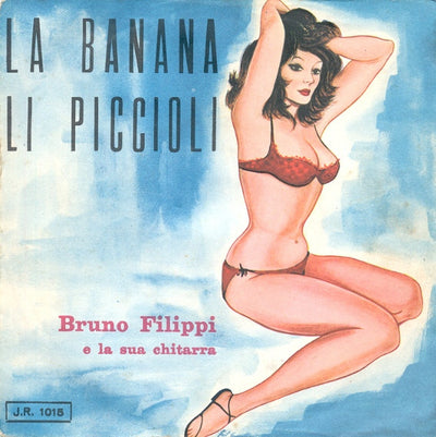 Bruno Filippi - La Banana / Li Piccioli (7")