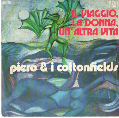 Piero E I Cottonfields - Il Viaggio, La Donna, Un'Altra Vita  (7")