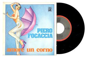 Piero Focaccia - Amore Un Corno (7")
