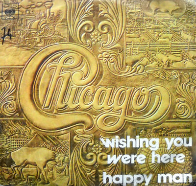 Chicago - Wishing You Were Here / Happy Man (7")