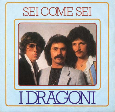 I Dragoni - Sei Come Sei (7")