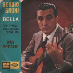 Sergio Bruni - Bella / Ma Pecchè (7")
