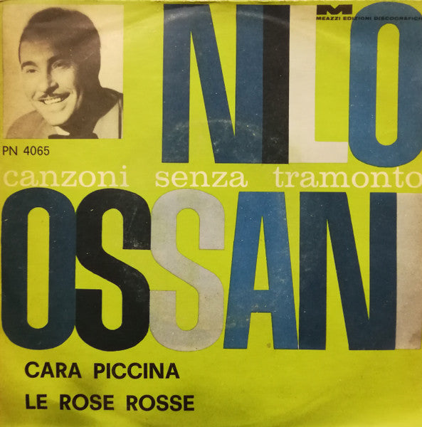 Nilo Ossani - Cara Piccina / Le Rose Rosse (7")