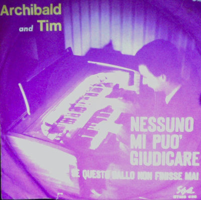 Archibald And Tim - Nessuno Mi Può Giudicare/Se Questo Ballo Non Finisse Mai (7", Single)