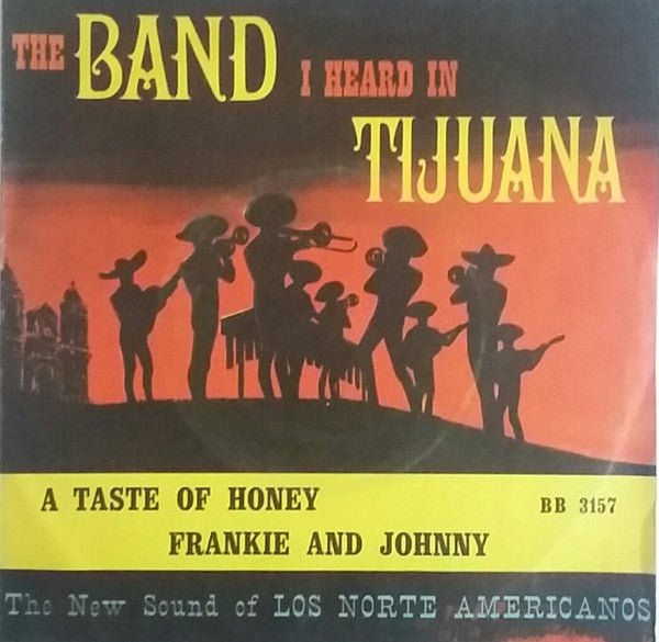 Los Norte Americanos - The Band I Heard In Tijuana (7")