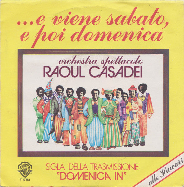 Orchestra Spettacolo Raoul Casadei - ...E Viene Sabato, E Poi Domenica (7")