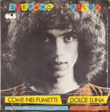 Stefano Pulga - Come Nei Fumetti / Dolce Luna (7")