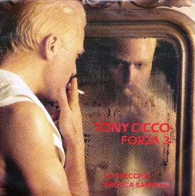 Tony Cicco / Forza 3 - Lo Specchio / Erotica Sapienza (7")