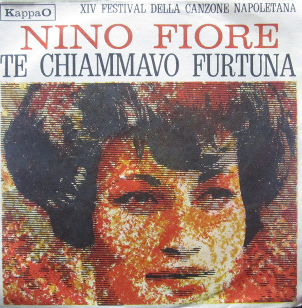 Nino Fiore - Te Chiammavo Fortuna (7")