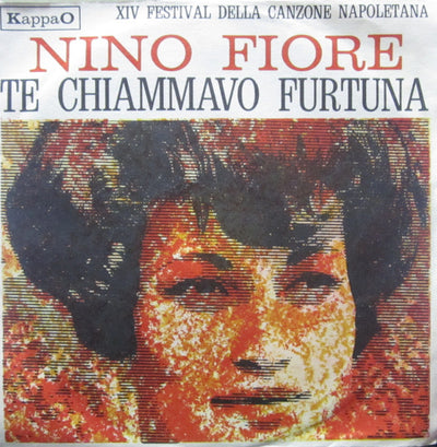 Nino Fiore - Te Chiammavo Fortuna (7")